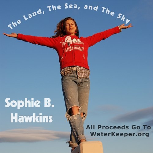 The Land, The Sea, And The Sky Sophie B. Hawkins