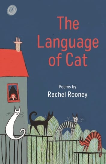 The Language of Cat: Poems Rachel Rooney