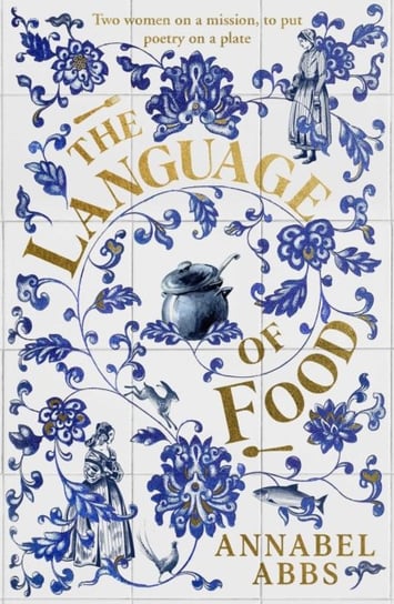 The Language of Food: Mouth-watering and sensuous, a real feast for the imagination BRIDGET COLLINS Abbs Annabel