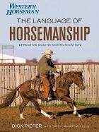 The Language of Horsemanship: How to Speak "Horse" Cody Cheryl Magoteaux, Cody Cheryl, Pieper Dick