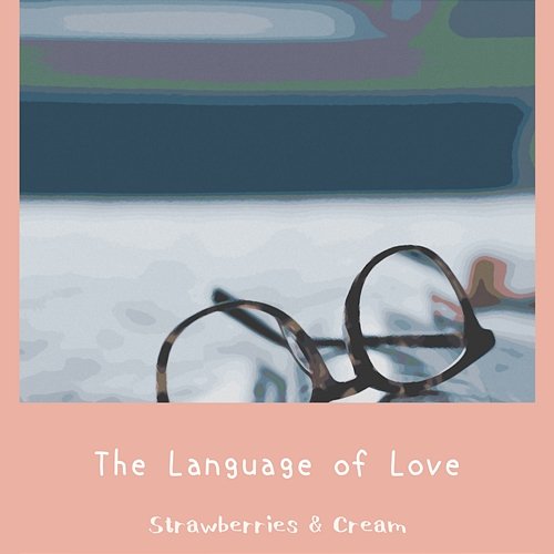The Language of Love Strawberries & Cream