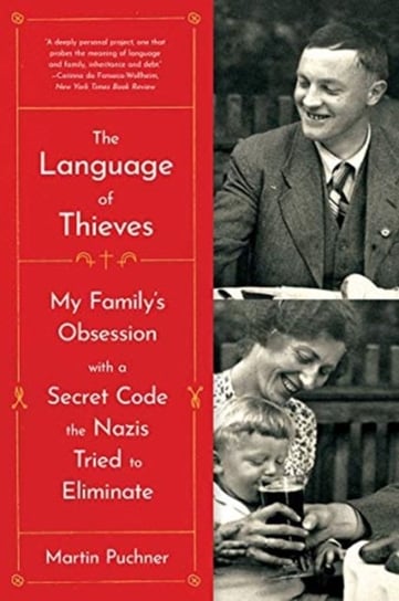 The Language of Thieves - My Family`s Obsession with a Secret Code the Nazis Tried to Eliminate Martin Puchner