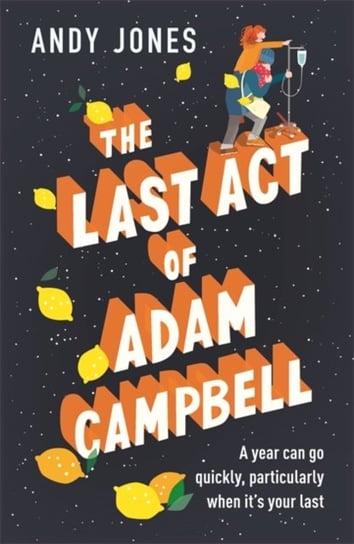 The Last Act of Adam Campbell: Fall in love with this heart-warming, life-affirming novel Jones Andy