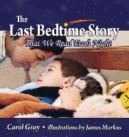 The Last Bedtime Story: That We Read Each Night Gray Carol