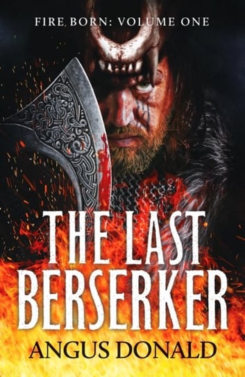 The Last Berserker. An action-packed Viking adventure Donald Angus