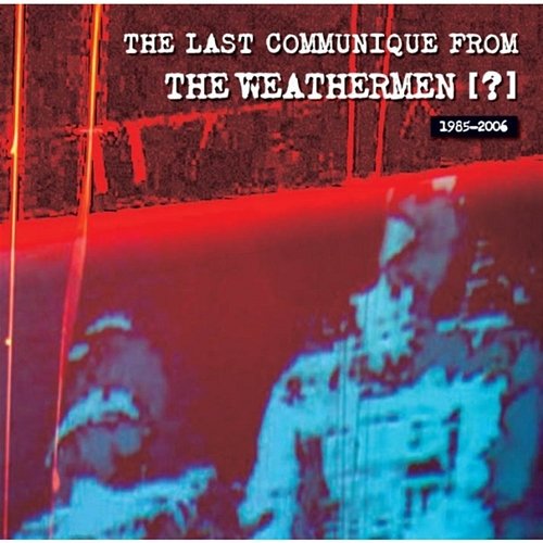 The Last Communique from the Weathermen ? The Weathermen
