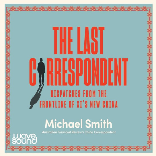 The Last Correspondent Smith Michael