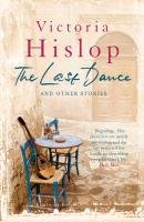 The Last Dance and Other Stories Hislop Victoria