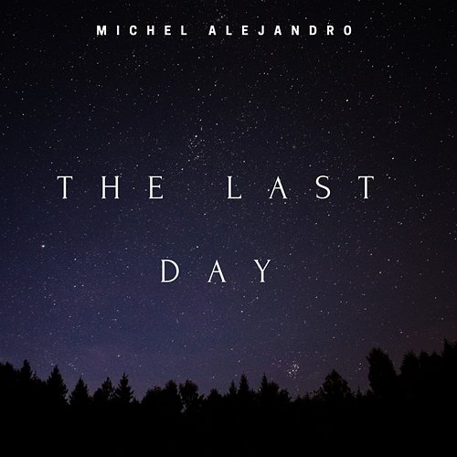 The Last Day Michel Alejandro