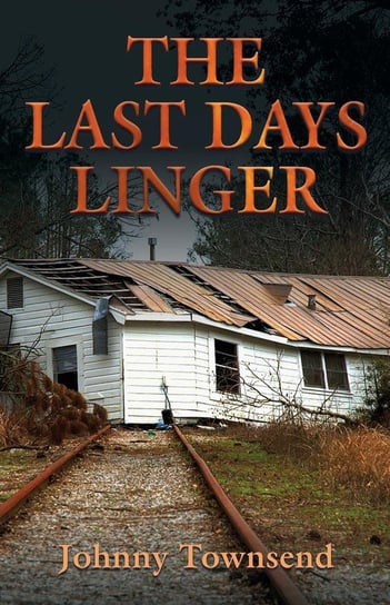 The Last Days Linger Townsend Johnny