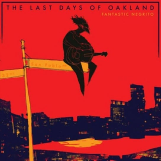 The Last Days Of Oakland Fantastic Negrito