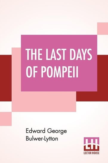 The Last Days Of Pompeii Bulwer-Lytton Edward George