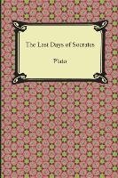 The Last Days of Socrates (Euthyphro, The Apology, Crito, Phaedo) Platon
