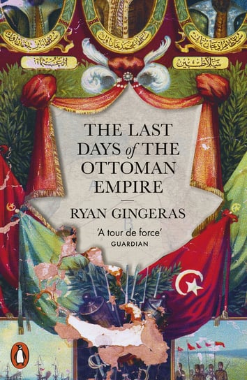 The Last Days of the Ottoman Empire Ryan Gingeras