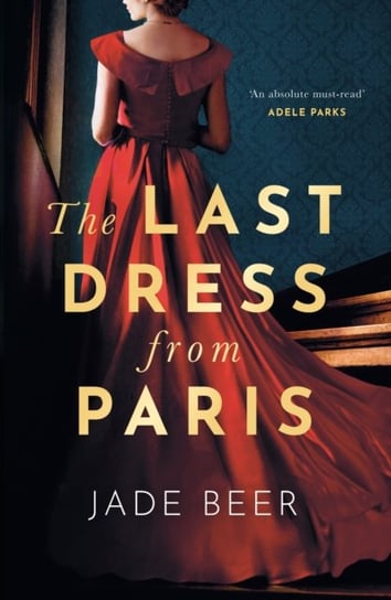 The Last Dress from Paris: The glamorous, romantic dual-timeline read of 2023 Jade Beer