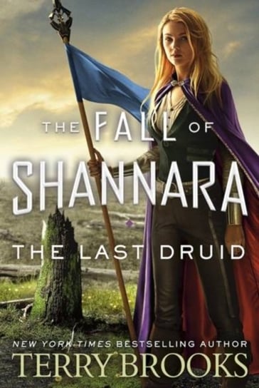 The Last Druid: Book Four of the Fall of Shannara Terry Brooks
