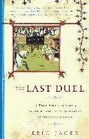 The Last Duel: A True Story of Crime, Scandal, and Trial by Combat in Medieval France Jager Eric