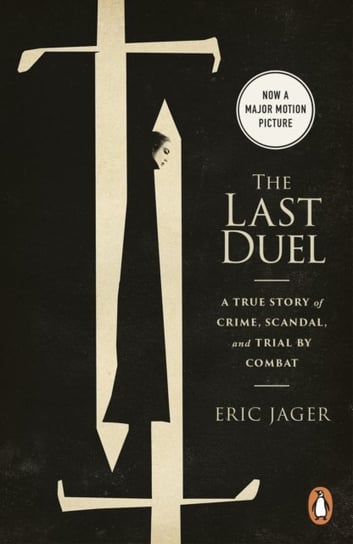 The Last Duel: Now a major film starring Matt Damon, Adam Driver and Jodie Comer Jager Eric