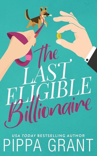 The Last Eligible Billionaire Pippa Grant