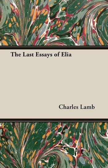 The Last Essays of Elia Lamb Charles