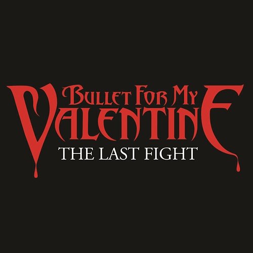 The Last Fight Bullet For My Valentine