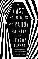 The Last Four Days Of Paddy Buckley Massey Jeremy