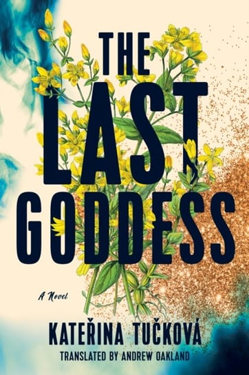 The Last Goddess: A Novel Tuckova Katerina