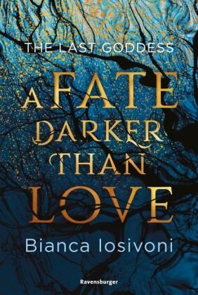 The Last Goddess, Band 1: A Fate Darker Than Love (Nordische-Mythologie-Romantasy von SPIEGEL-Bestsellerautorin Bianca Iosivoni) Ravensburger Verlag