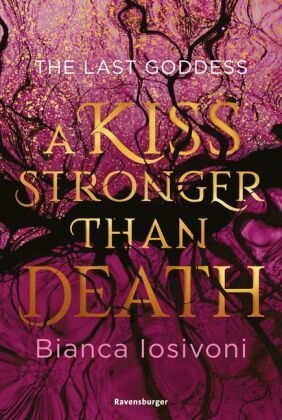 The Last Goddess, Band 2: A Kiss Stronger Than Death (Nordische-Mythologie-Romantasy von SPIEGEL-Bestsellerautorin Bianca Iosivoni) Ravensburger Verlag
