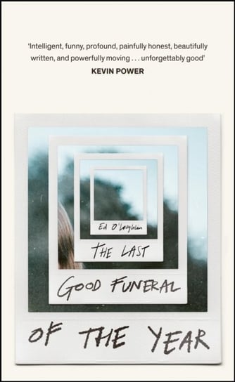 The Last Good Funeral of the Year: A Memoir O'Loughlin Ed
