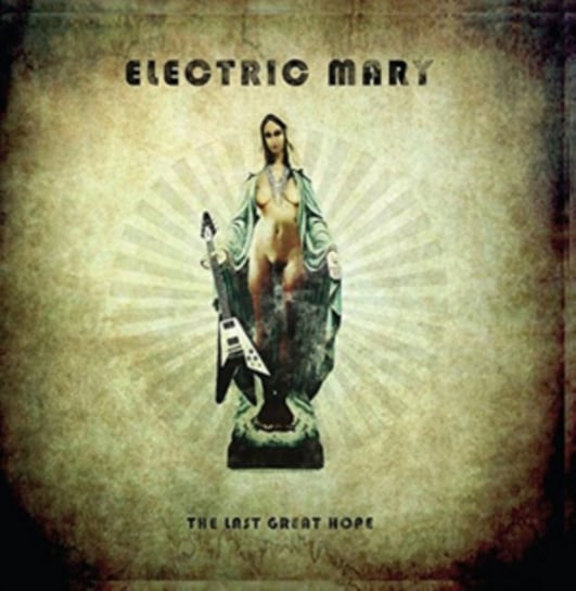 The Last Great Hope Electric Mary
