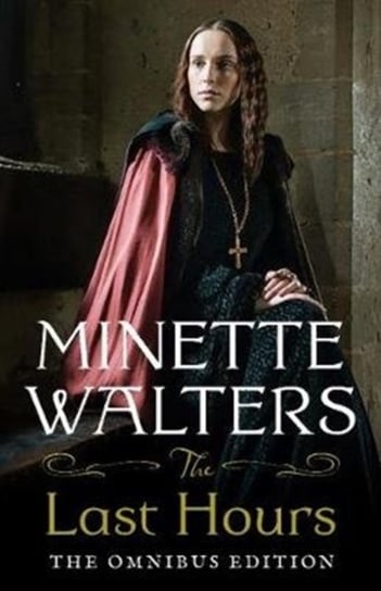 The Last Hours: The Complete Omnibus Edition Walters Minette