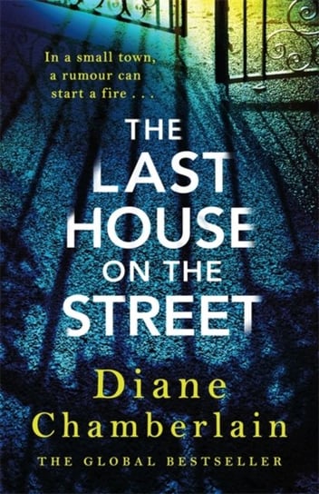 The Last House on the Street: the powerful and gripping brand new novel from the bestselling author Chamberlain Diane
