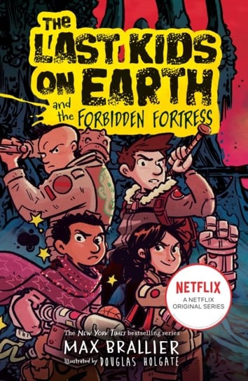 The Last Kids on Earth and the Forbidden Fortress Max Brallier