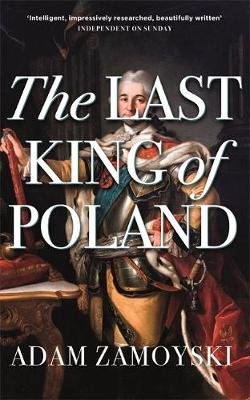 The Last King Of Poland Zamoyski Adam