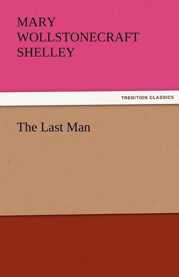 The Last Man Shelley Mary Wollstonecraft