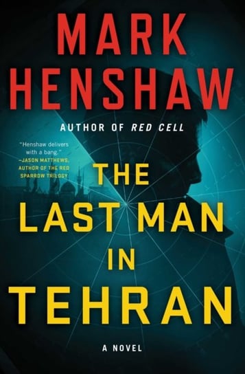 The Last Man in Tehran: A Novel Henshaw Mark