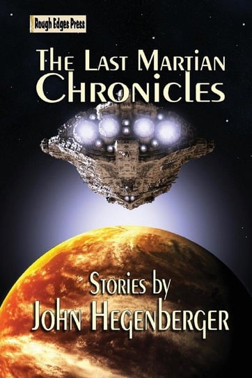 The Last Martian Chronicles John Hegenberger