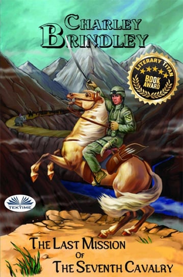 The Last Mission Of The Seventh Cavalry Charley Brindley