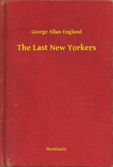 The Last New Yorkers England George Allan