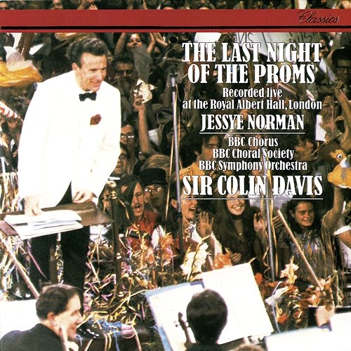 The Last Night Of The Proms Sir Colin Davis, Jessye Norman, BBC Choral Society, BBC Chorus, BBC Symphony Orchestra