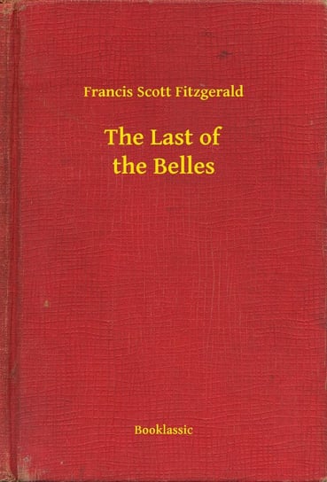 The Last of the Belles Fitzgerald Scott F.