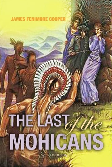 The Last of the Mohicans: A Narrative of 1757 Cooper James Fenimore