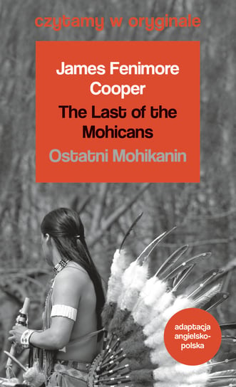 The Last of the Mohicans. Ostatni Mohikanin. Czytamy w oryginale Cooper James Fenimore