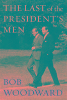 The Last of the President's Men Woodward Bob