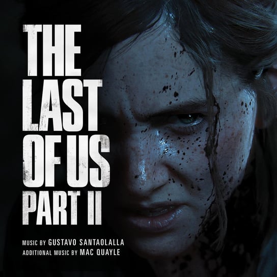 The Last Of Us Part II (Original Soundtrack) Santaolalla Gustavo, Quayle Mac