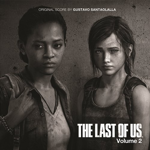The Last of Us - Vol. 2 (Video Game Soundtrack) Gustavo Santaolalla