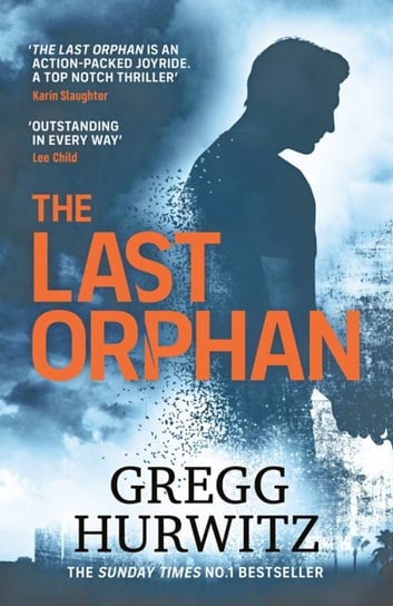 The Last Orphan: The Thrilling Orphan X Sunday Times Bestseller GREGG HURWITZ