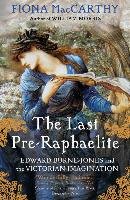 The Last Pre-Raphaelite Maccarthy Fiona