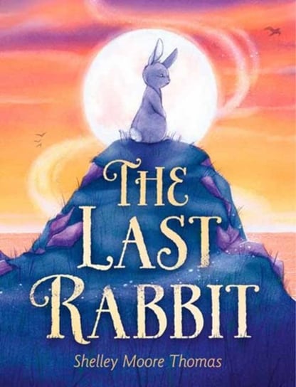The Last Rabbit Shelley Moore Thomas